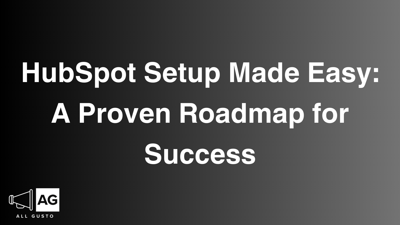 HubSpot Setup Made Easy A Proven Roadmap for Success